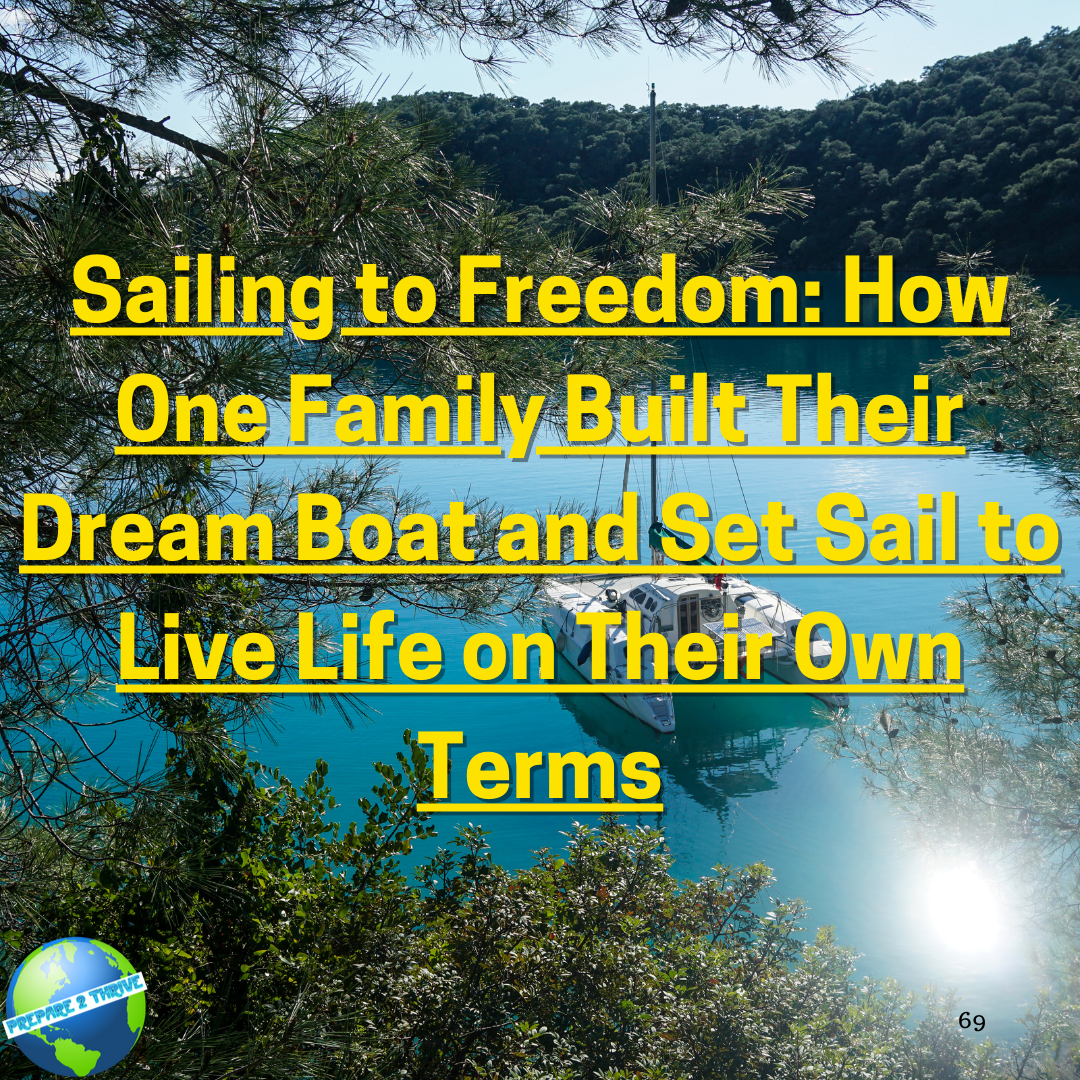 Sailing to Freedom: How One Family Built Their Dream Boat and Set Sail to Live Life on Their Own Terms